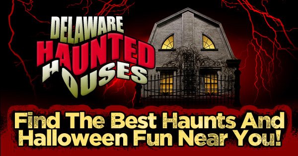 Delaware Haunted Houses Your Guide To Halloween In Delaware